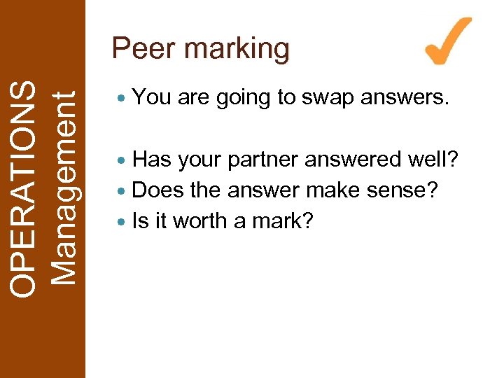 OPERATIONS Management Peer marking You Has are going to swap answers. your partner answered