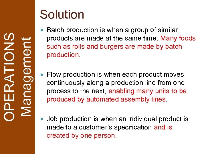 OPERATIONS Management Solution Batch production is when a group of similar products are made
