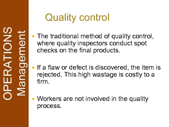 OPERATIONS Management Quality control The traditional method of quality control, where quality inspectors conduct
