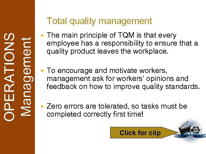 OPERATIONS Management Total quality management The main principle of TQM is that every employee