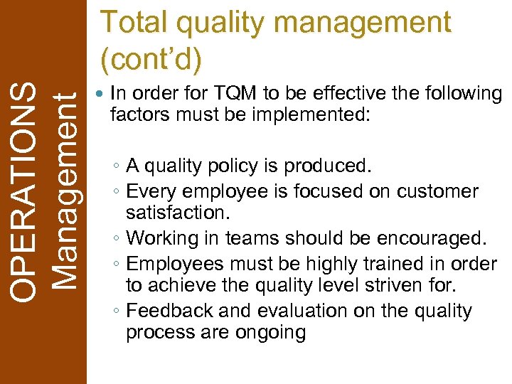 OPERATIONS Management Total quality management (cont’d) In order for TQM to be effective the