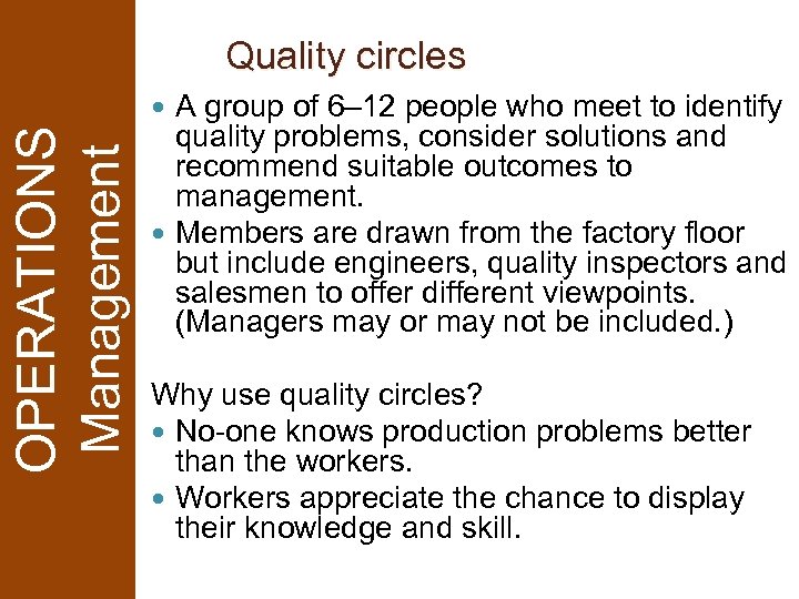 Quality circles A group of 6– 12 people who meet to identify quality problems,