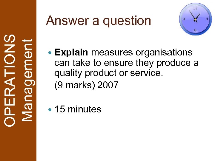 OPERATIONS Management Answer a question Explain measures organisations can take to ensure they produce