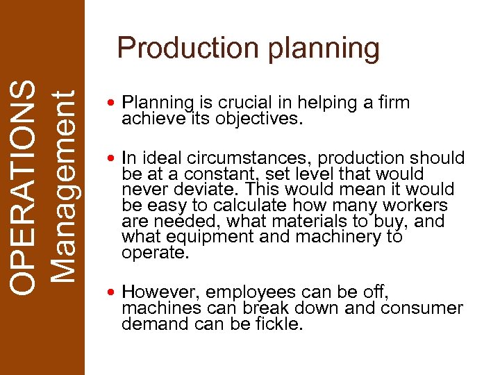 OPERATIONS Management Production planning Planning is crucial in helping a firm achieve its objectives.