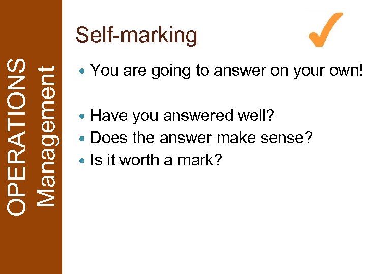 OPERATIONS Management Self-marking You are going to answer on your own! Have you answered