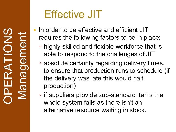 OPERATIONS Management Effective JIT In order to be effective and efficient JIT requires the