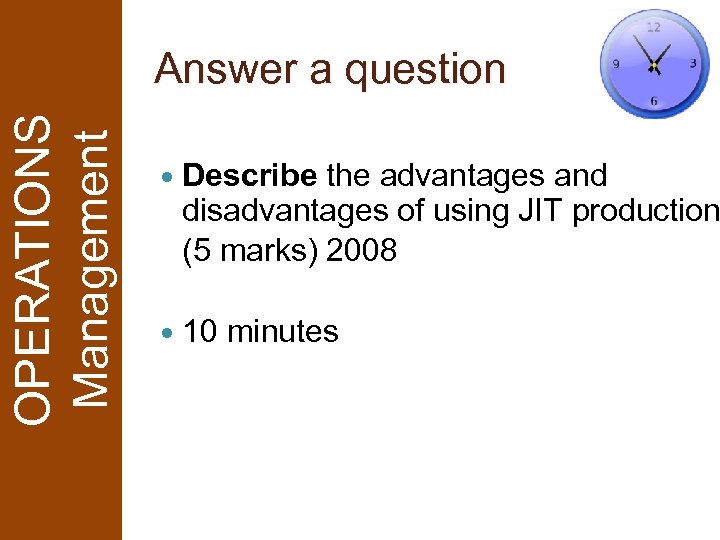 OPERATIONS Management Answer a question Describe the advantages and disadvantages of using JIT production