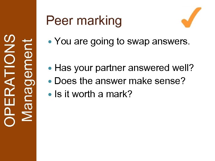 OPERATIONS Management Peer marking You Has are going to swap answers. your partner answered