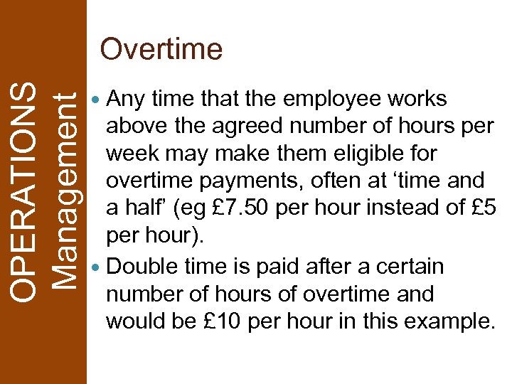 OPERATIONS Management Overtime Any time that the employee works above the agreed number of