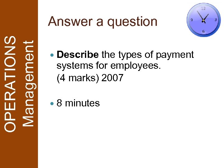 OPERATIONS Management Answer a question Describe the types of payment systems for employees. (4