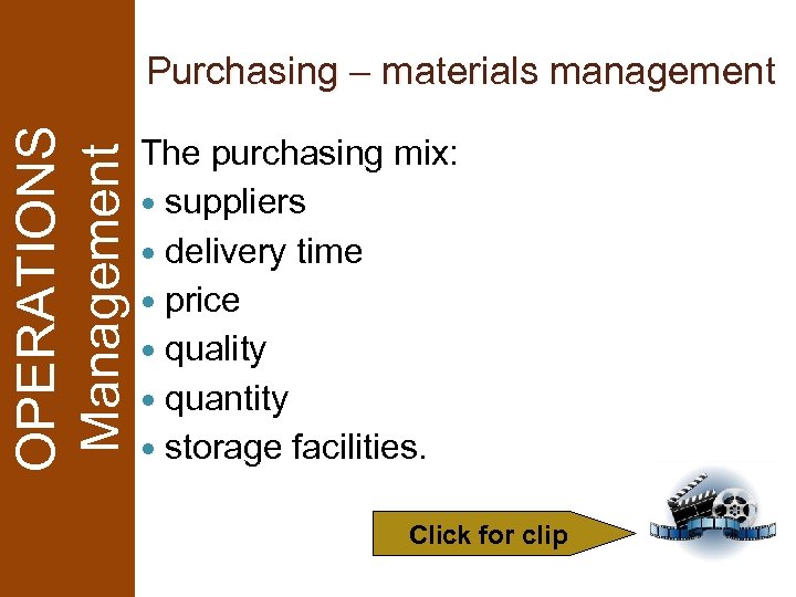 OPERATIONS Management Purchasing – materials management The purchasing mix: suppliers delivery time price quality