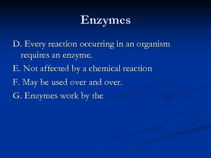 Enzymes D. Every reaction occurring in an organism requires an enzyme. E. Not affected