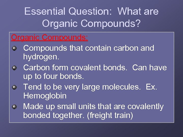 Essential Question: What are Organic Compounds? Organic Compounds: Compounds that contain carbon and hydrogen.
