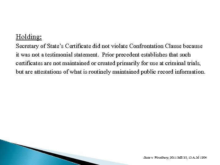Holding: Secretary of State’s Certificate did not violate Confrontation Clause because it was not
