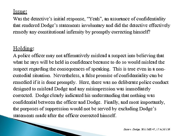 Issue: Was the detective’s initial response, “Yeah”, an assurance of confidentiality that rendered Dodge’s