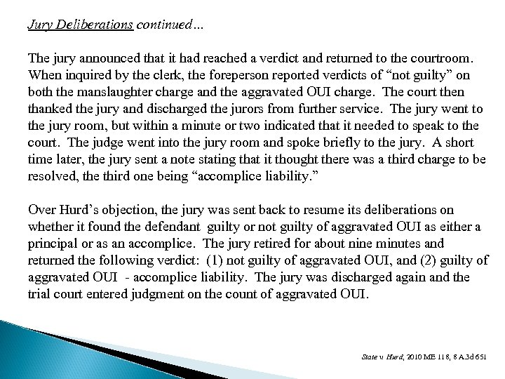Jury Deliberations continued… The jury announced that it had reached a verdict and returned