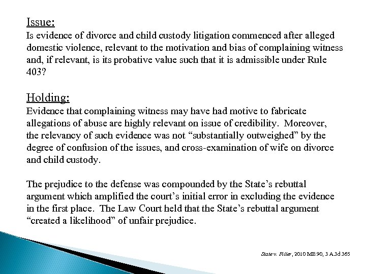 Issue: Is evidence of divorce and child custody litigation commenced after alleged domestic violence,