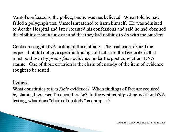 Vantol confessed to the police, but he was not believed. When told he had