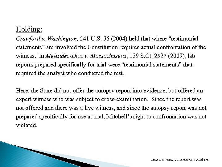 Holding: Crawford v. Washington, 541 U. S. 36 (2004) held that where “testimonial statements”