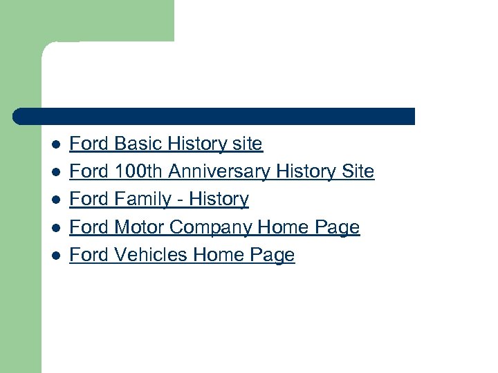 l l l Ford Basic History site Ford 100 th Anniversary History Site Ford