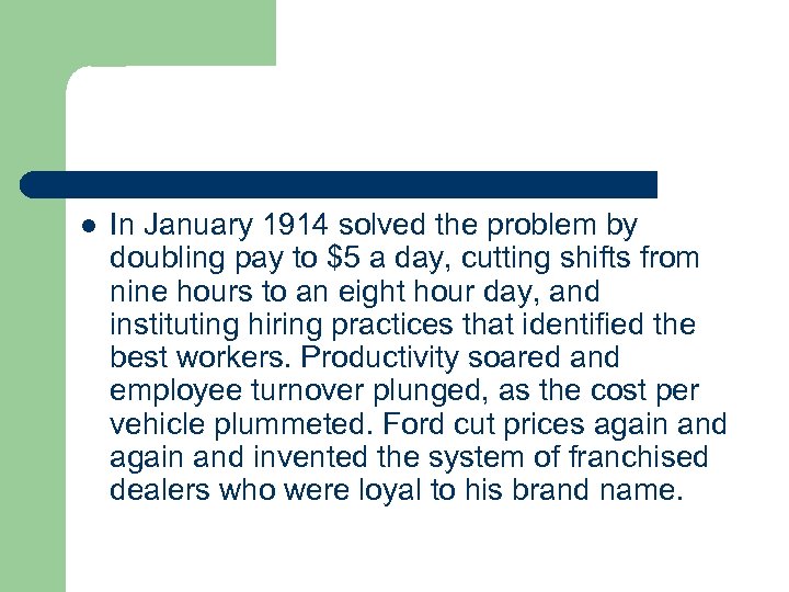 l In January 1914 solved the problem by doubling pay to $5 a day,