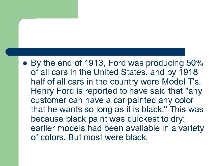 l By the end of 1913, Ford was producing 50% of all cars in