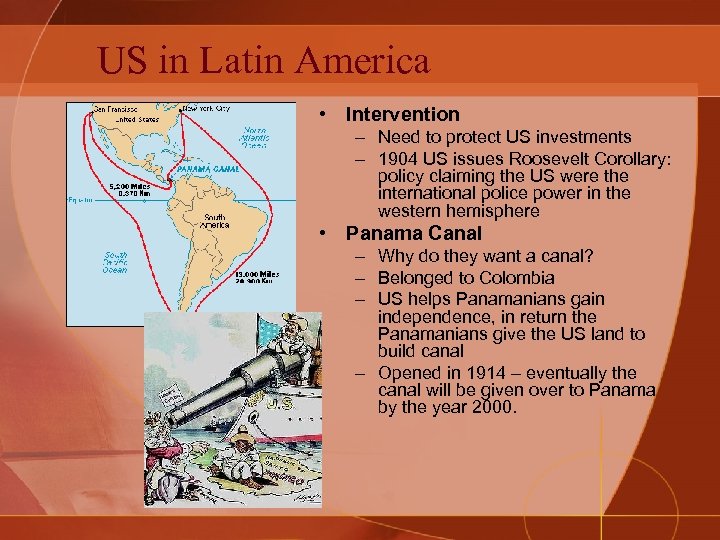 US in Latin America • Intervention – Need to protect US investments – 1904