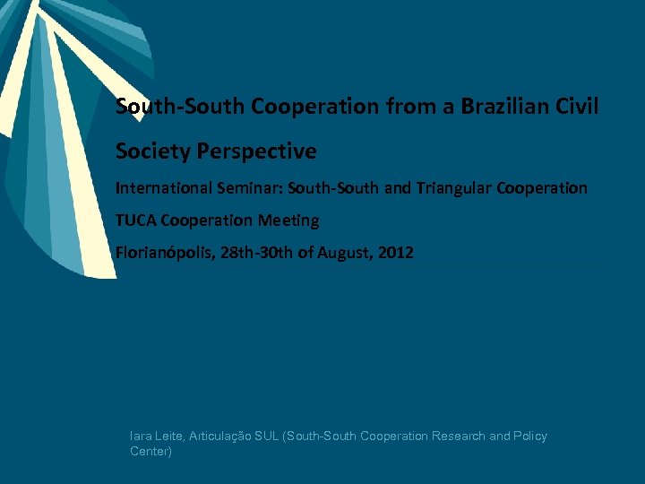 South-South Cooperation from a Brazilian Civil Society Perspective International Seminar: South-South and Triangular Cooperation