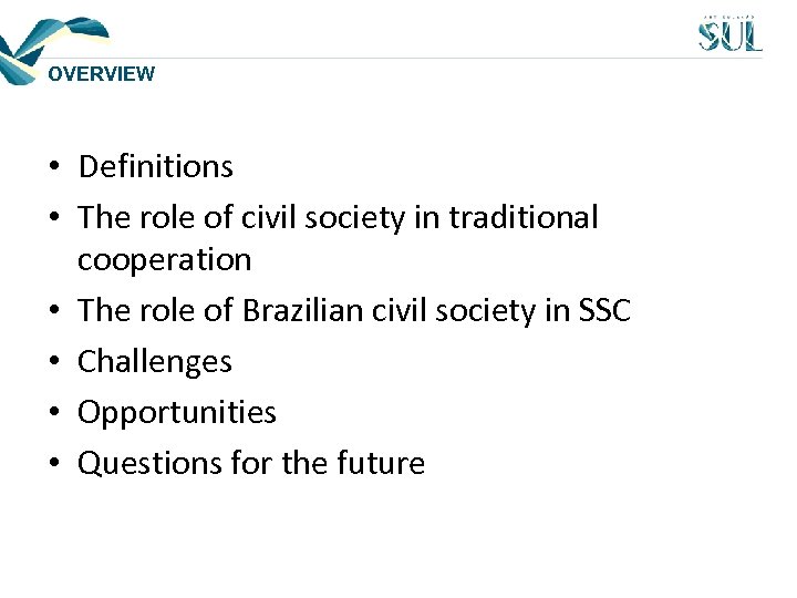 OVERVIEW • Definitions • The role of civil society in traditional cooperation • The