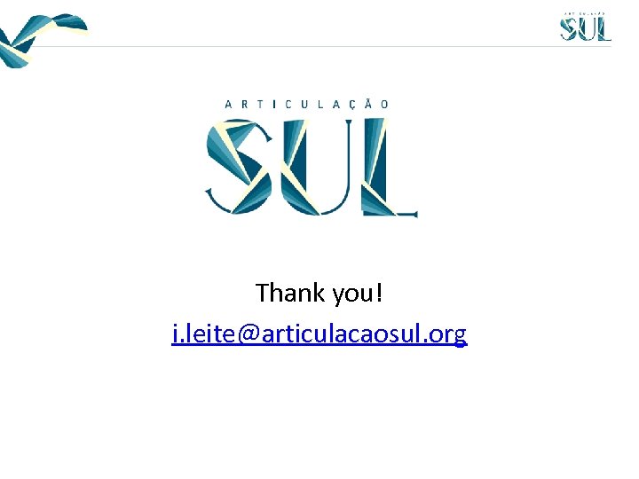 Thank you! i. leite@articulacaosul. org 