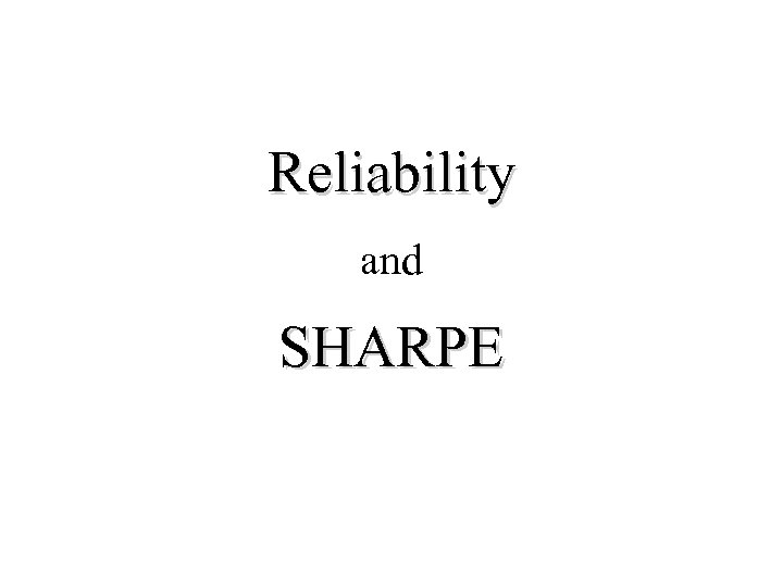 Reliability and SHARPE 