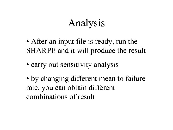 Analysis • After an input file is ready, run the SHARPE and it will