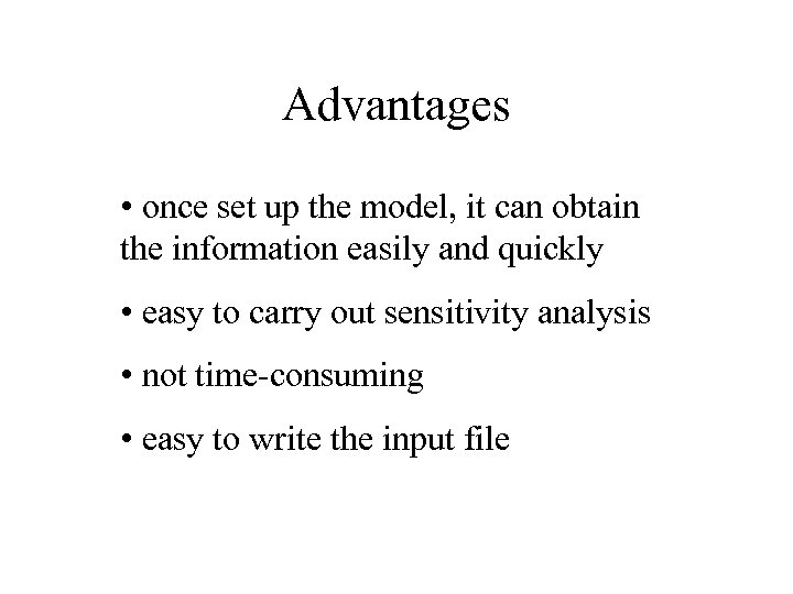 Advantages • once set up the model, it can obtain the information easily and