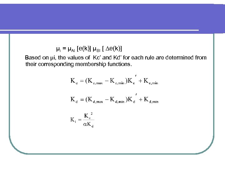 µi = µAI [e(k)] µBI [ e(k)] Based on µi, the values of Kc’