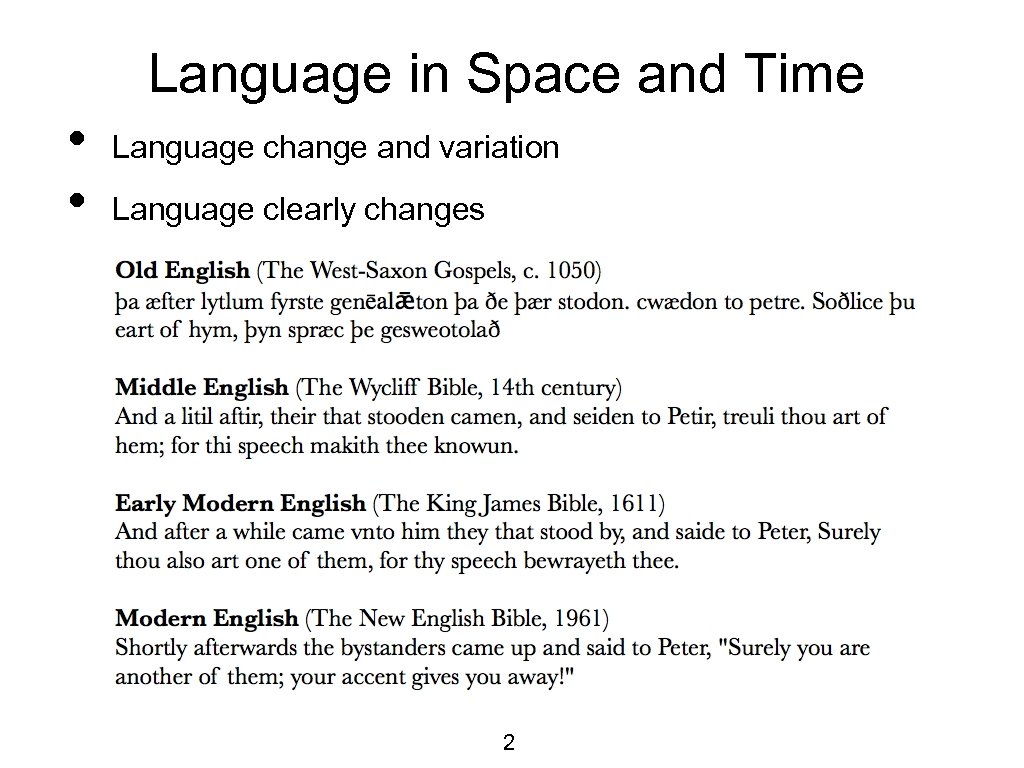 Language in Space and Time • • Language change and variation Language clearly changes