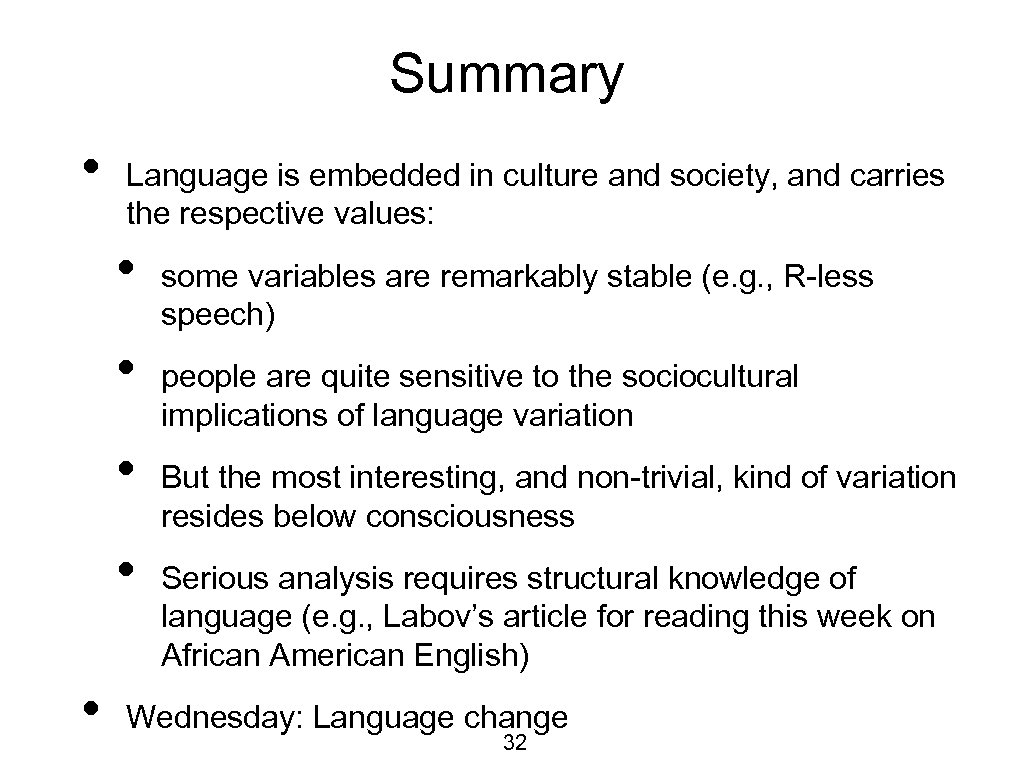 Summary • Language is embedded in culture and society, and carries the respective values:
