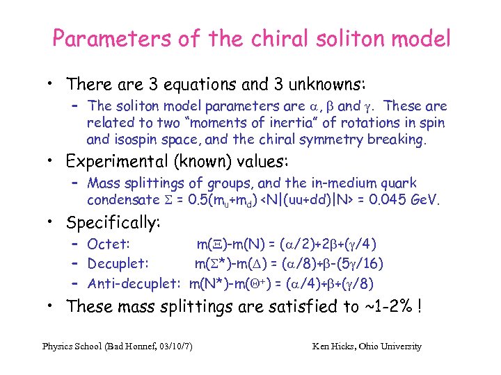 Parameters of the chiral soliton model • There are 3 equations and 3 unknowns: