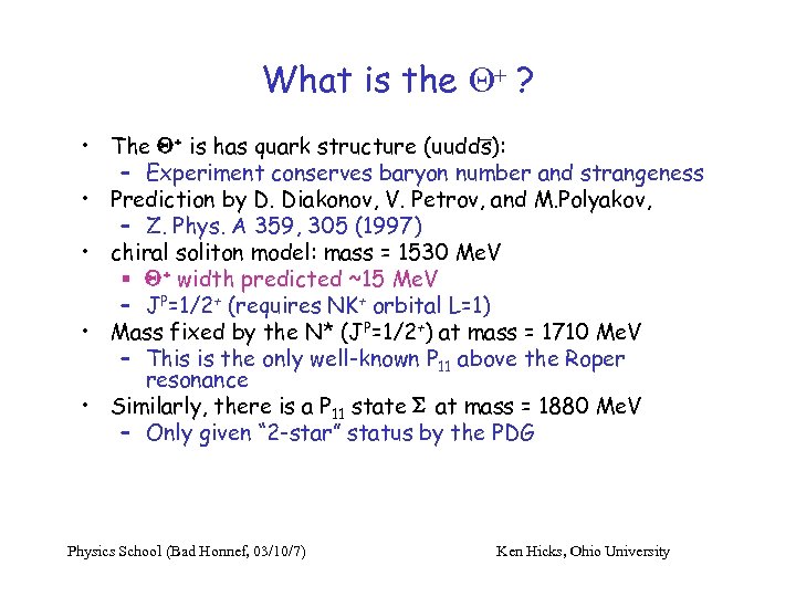 What is the Q+ ? • The Q+ is has quark structure (uudds): –