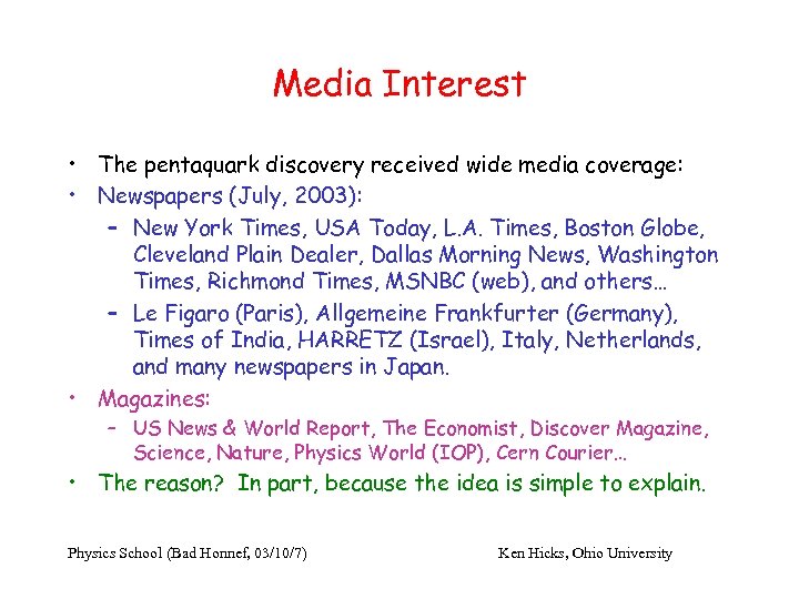 Media Interest • The pentaquark discovery received wide media coverage: • Newspapers (July, 2003):