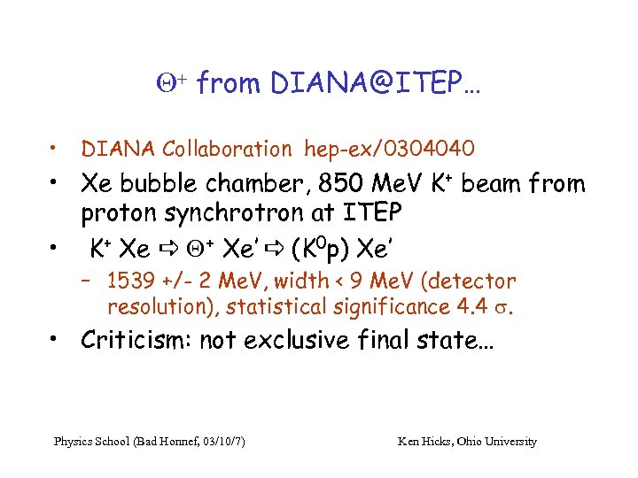 Q+ from DIANA@ITEP… • DIANA Collaboration hep-ex/0304040 • Xe bubble chamber, 850 Me. V