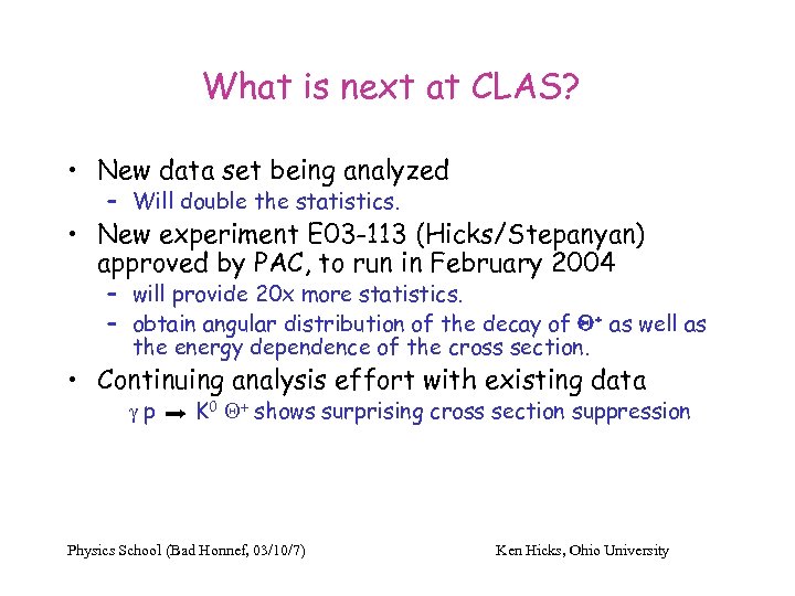 What is next at CLAS? • New data set being analyzed – Will double