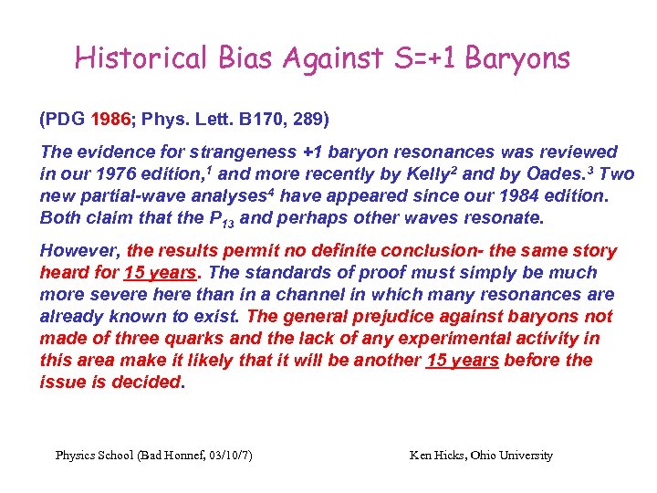 Historical Bias Against S=+1 Baryons (PDG 1986; Phys. Lett. B 170, 289) The evidence
