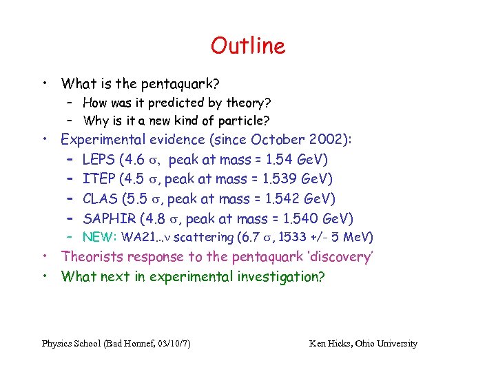Outline • What is the pentaquark? – How was it predicted by theory? –