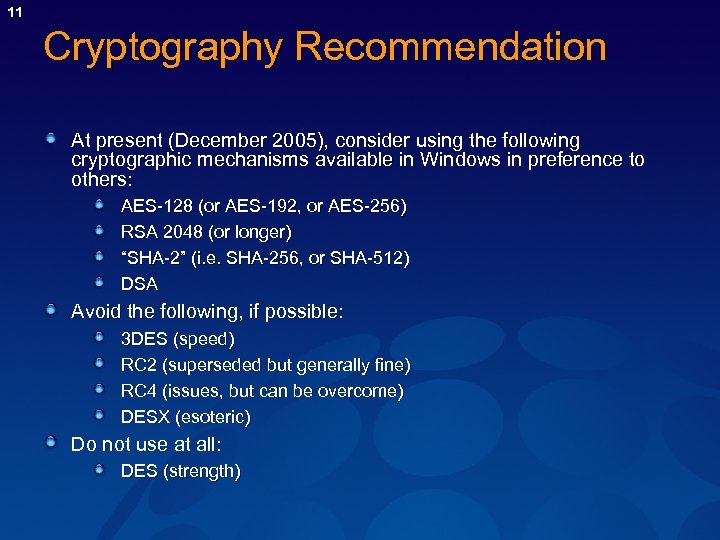 11 Cryptography Recommendation At present (December 2005), consider using the following cryptographic mechanisms available