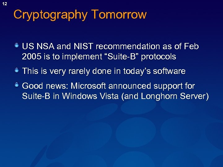 12 Cryptography Tomorrow US NSA and NIST recommendation as of Feb 2005 is to