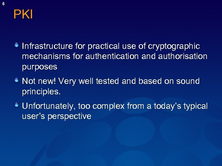 6 PKI Infrastructure for practical use of cryptographic mechanisms for authentication and authorisation purposes