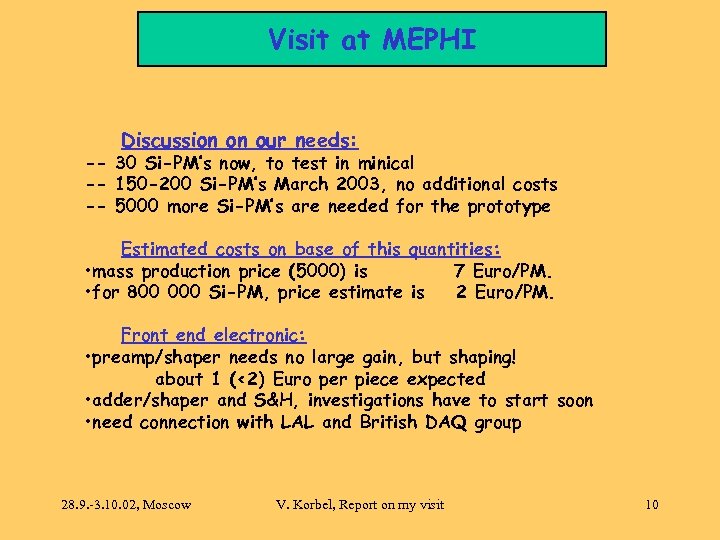 Visit at MEPHI Discussion on our needs: -- 30 Si-PM’s now, to test in