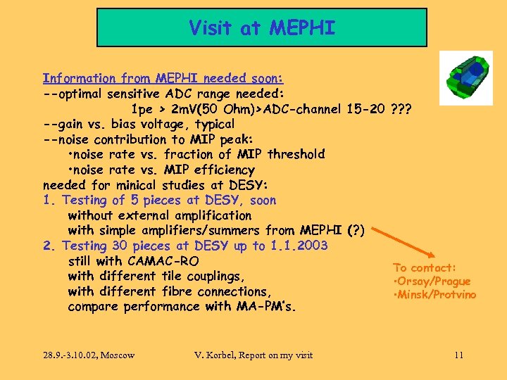 Visit at MEPHI Information from MEPHI needed soon: --optimal sensitive ADC range needed: 1