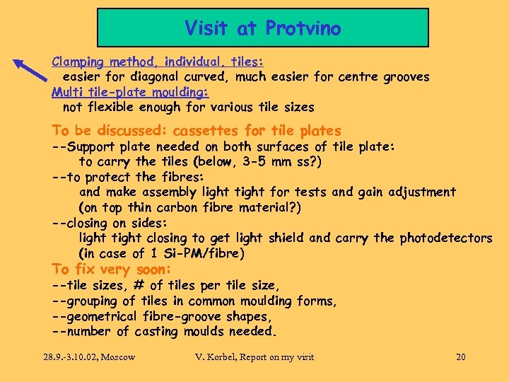 Visit at Protvino Clamping method, individual. tiles: easier for diagonal curved, much easier for