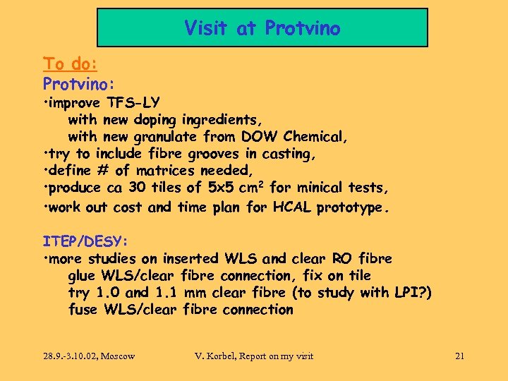 Visit at Protvino To do: Protvino: • improve TFS-LY with new doping ingredients, with